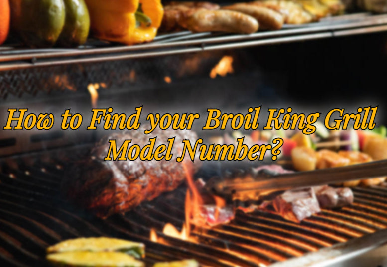 How to Find your Broil King Grill Model Number? GrillPartsReplacement