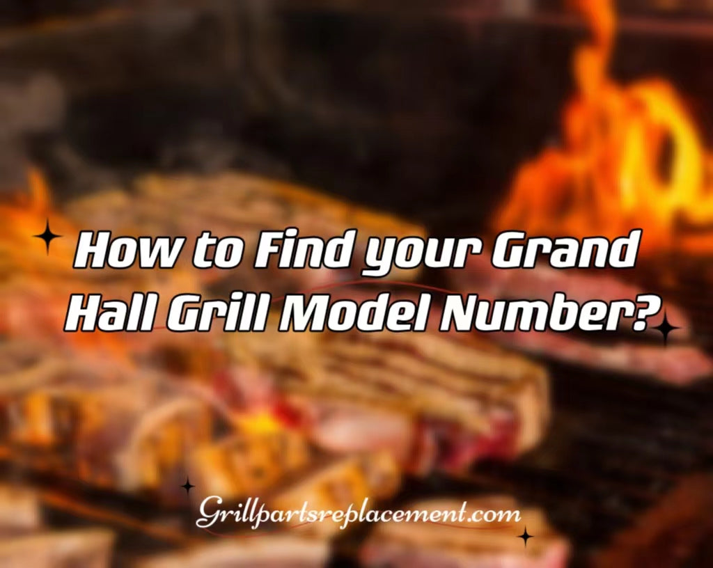 How to Find your Grand Hall Grill Model Number? GrillPartsReplacement