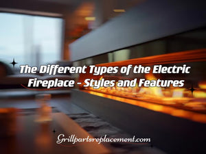 The Different Types of the Electric Fireplace - Styles and Features