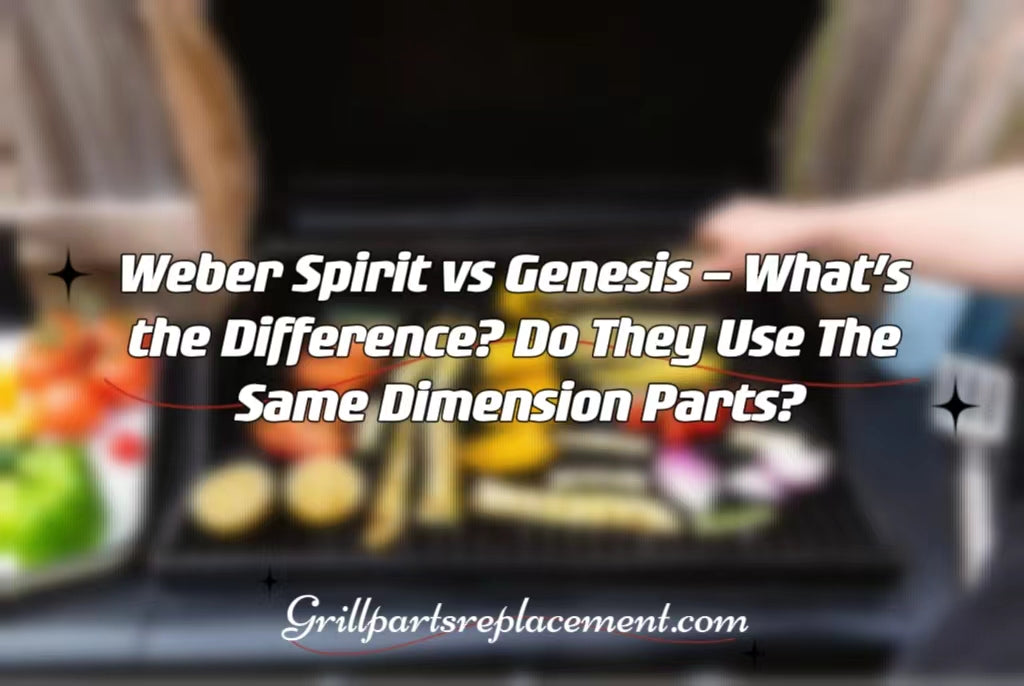Weber Spirit vs Genesis What’s the Difference? Do They Use The Same