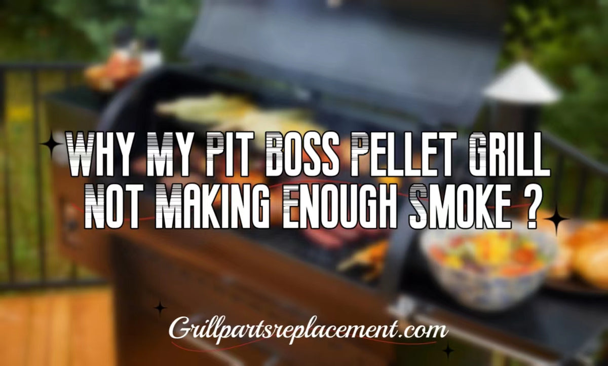Why My Pit Boss Pellet Grill Not Making Enough Smoke