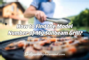How to Find the Model Number of My Sunbeam Grill?
