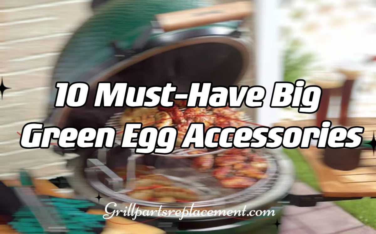10 MustHave Big Green Egg Accessories GrillPartsReplacement Online