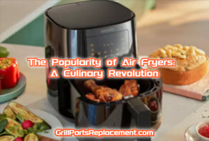 The Popularity of Air Fryers: A Culinary Revolution