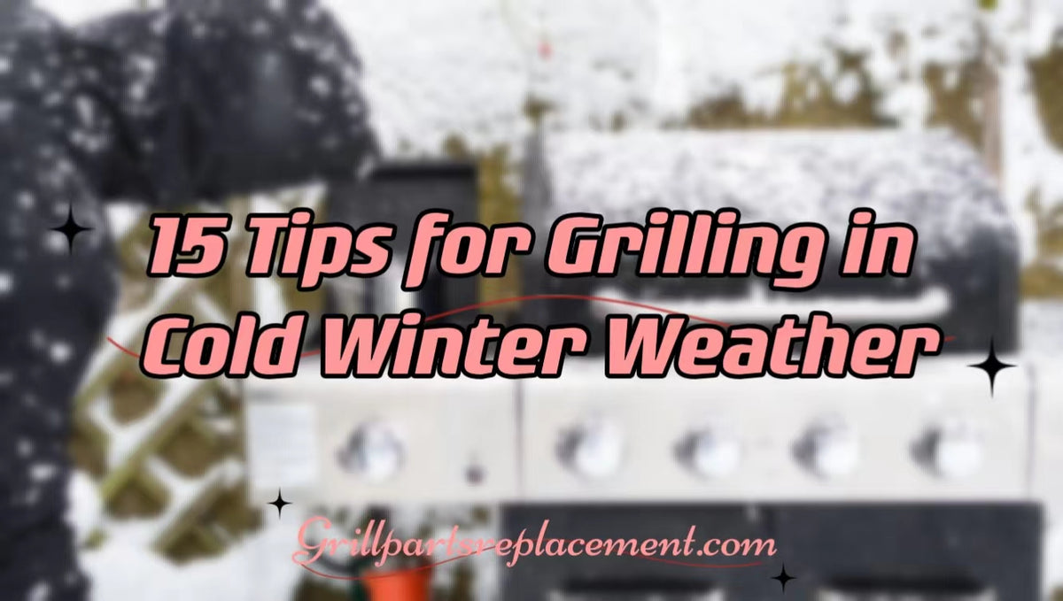 15 Tips for Grilling in Cold Winter Weather GrillPartsReplacement