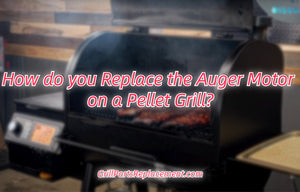 How do you Replace the Auger Motor on a Pellet Grill?