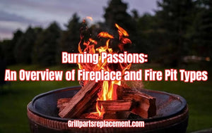 Burning Passions: An Overview of Fireplace and Fire Pit Types