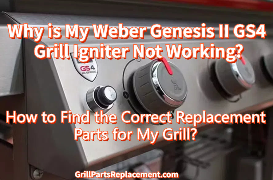 Weber Gs4 Igniter Not Working: Quick Fixes to Ignite Your Grill