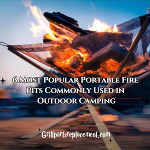 6 Most Popular Portable Fire Pits Commonly Used in Outdoor Camping