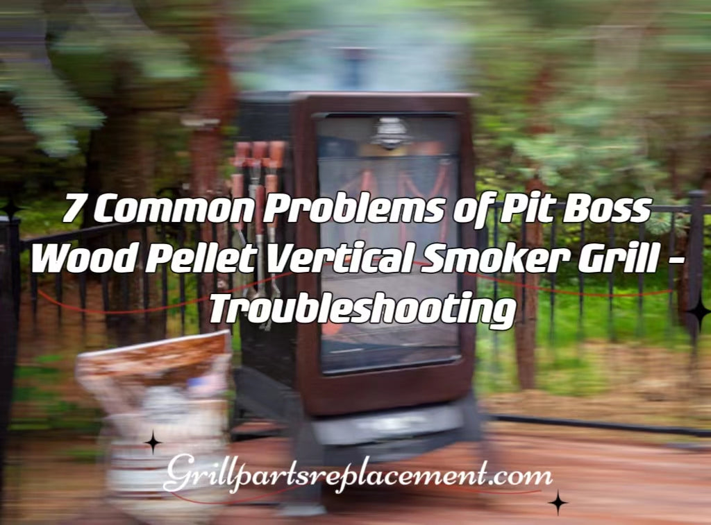 7 Common Problems of Pit Boss Wood Pellet Vertical Smoker Grill - Trou ...