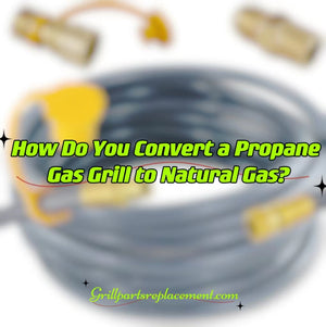 How Do You Convert a Propane Gas Grill to Natural Gas?