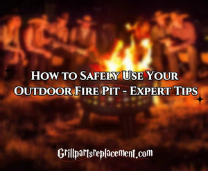 How to Safely Use Your Outdoor Fire Pit - Expert Tips