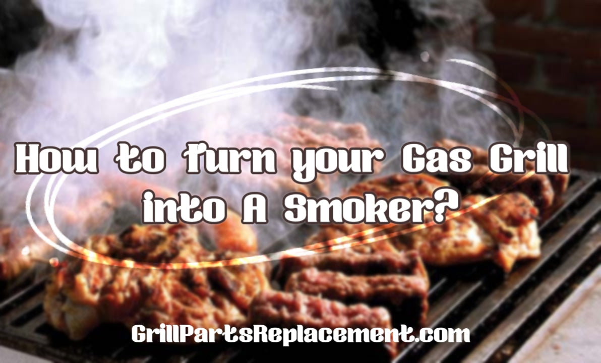 How to Turn your Gas Grill into A Smoker? GrillPartsReplacement