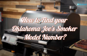 How to Find your Oklahoma Joe's Smoker Model Number?