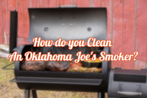 How do you Clean An Oklahoma Joe's Smoker?