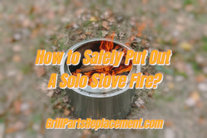 How to Safely Put Out A Solo Stove Fire?