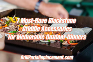 7 Must-Have Blackstone Griddle Accessories for Memorable Outdoor Dinners