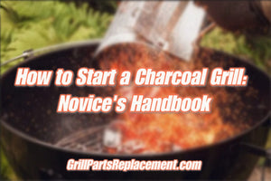 How to Start a Charcoal Grill: Novice's Handbook