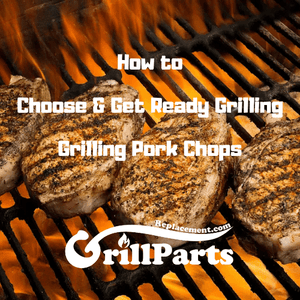 How to Choose & Get Ready Grilling Pork Chops