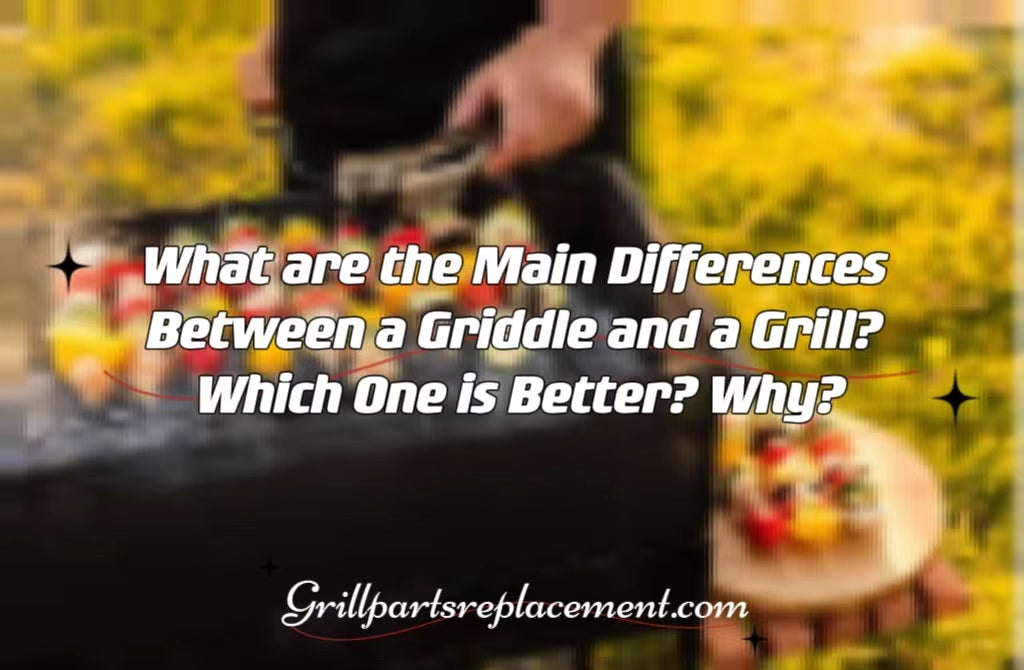 What are the Main Differences Between a Griddle and a Grill? Which One