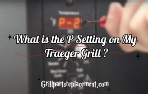What is the P Setting on My Traeger Grill?