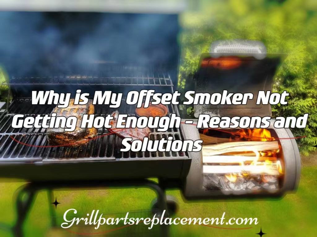 Why is My Offset Smoker Not Getting Hot Enough Reasons and Solutions