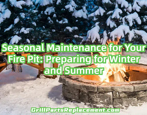 Seasonal Maintenance for Your Fire Pit: Preparing for Winter and Summer