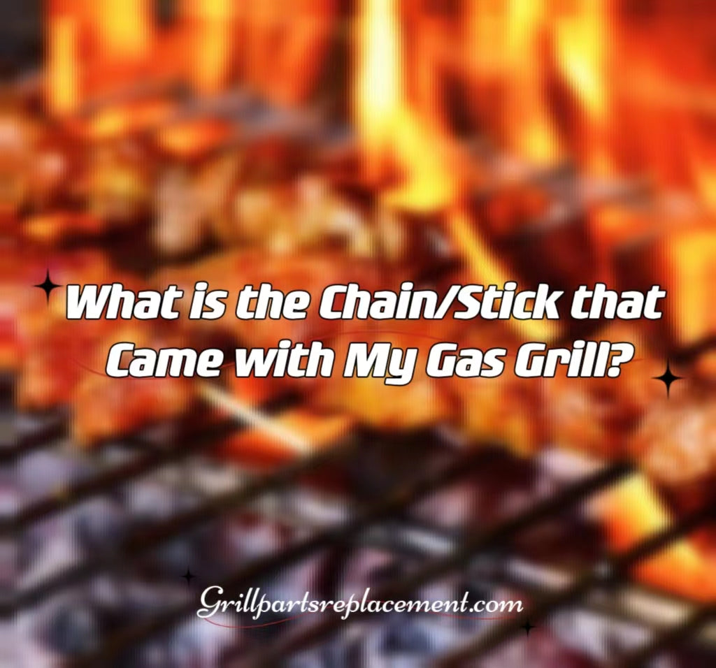 What is the Chain/Stick that Came with My Gas Grill