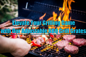 Elevate Your Grilling Game with Our Adjustable BBQ Grill Grates!